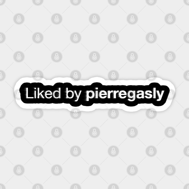 liked by Pierre Gasly Pierre Gasly Sticker TeePublic